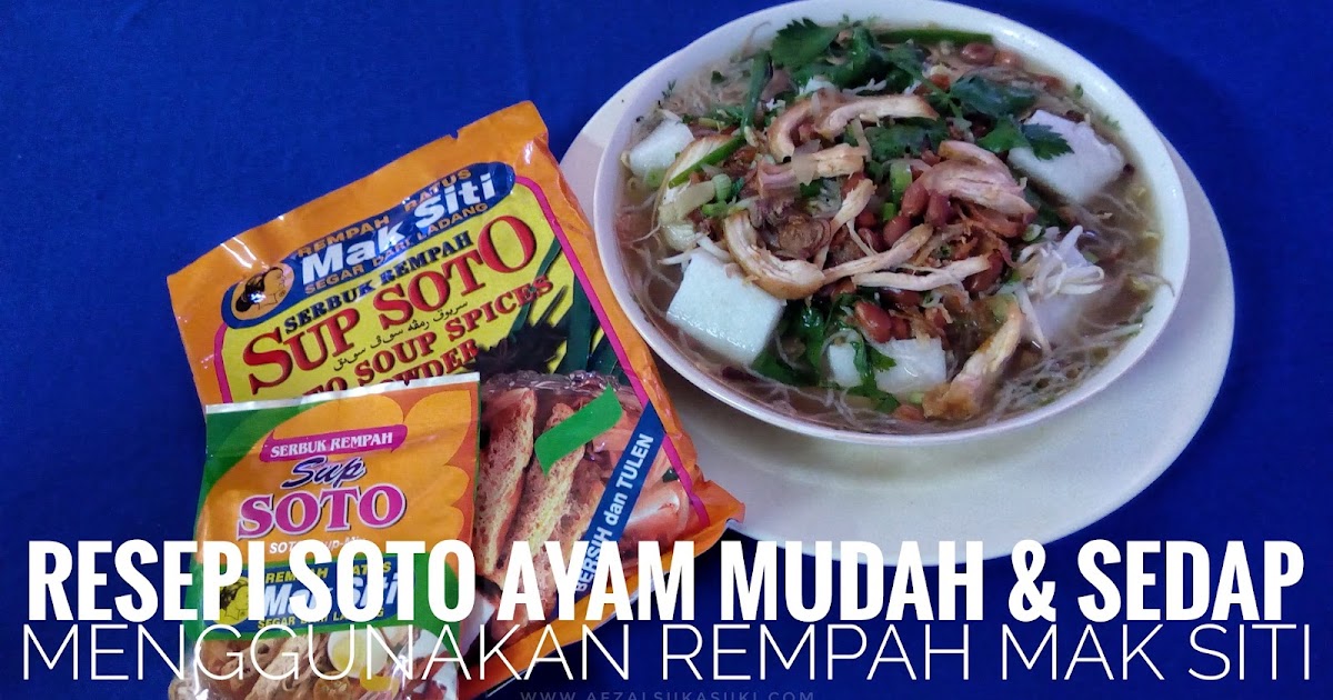 Resepi Soto Ayam Mudah Dan Sedap Menggunakan Rempah Mak Siti