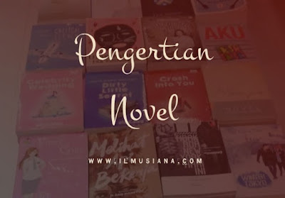  Saya yakin banyak di antara pembaca yang suka membaca  2021+ Pengertian Novel Paling Lengkap