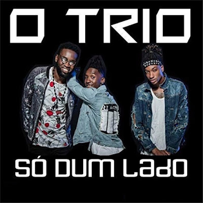 O Trio - Só Dum Lado (Afro House) [Download]  baixar nova musica descarregar 2018 disponibilizou lançou