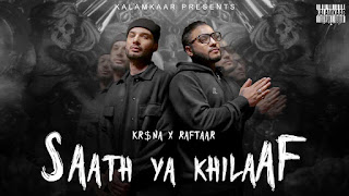 SAATH YA KHILAAF LYRICS  IN ENGLISH– RAFTAAR  KR$NA