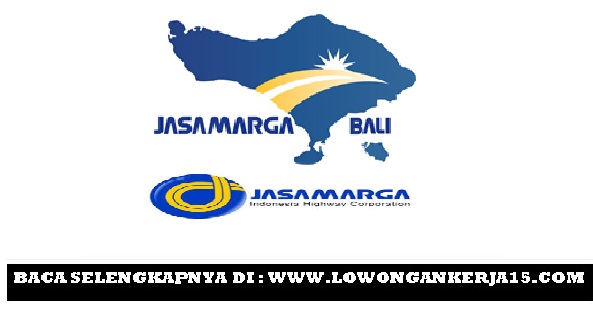 Lowongan Kerja PT Jasa Marga Bali Tol (JasaMarga Group 