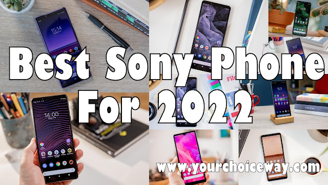 Best Sony Phone For 2022 - Your Choice Way