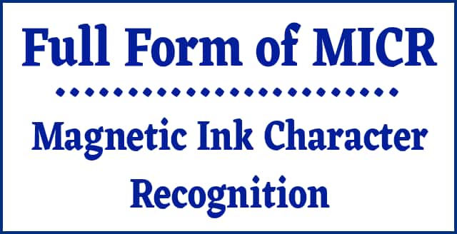 Full form of MICR Magnetic Ink Character Recognition