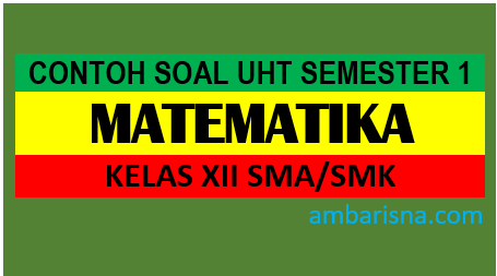 Contoh Soal Pht Matematika Peminatan Kelas Xii Semester Ganjil 2020 2021 A M B A R I S N A