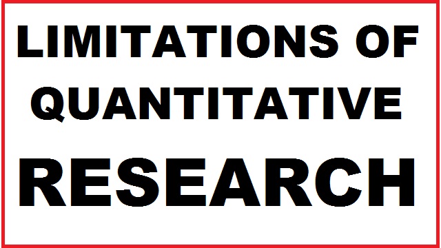 LIMITATIONS OF QUANTITATIVE RESEARCH