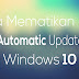 Cara Mematikan Automatic Update Pada Windows 10