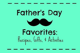 Celebrate 365 Father's Day Favorites Blog Party - link up your recipe, gifts and activities