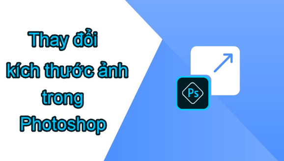 Cách chỉnh kích thước ảnh trong Photoshop đơn giản