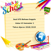 Berikut ini yakni referensi soal UTS Bahasa Inggris kelas  Soal UTS Bahasa Inggris Kelas 6 Semester 1 Terbaru Tahun 2018