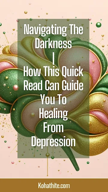 Navigating The Darkness | How This Quick Read Can Guide You To Healing From Depression