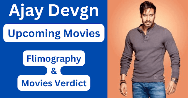 Ajay Devgn Upcoming Movies, Filmography, Hit or Flop List