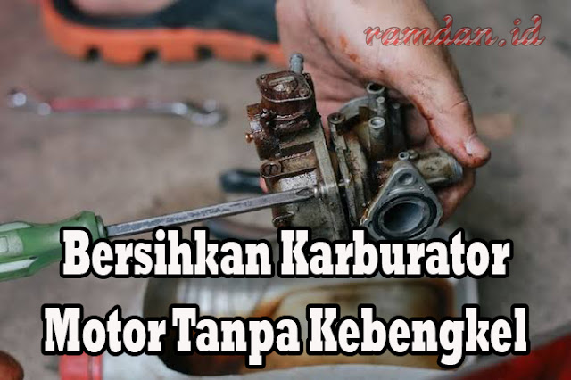 Cara Memperbaiki Karburator Motor di Rumah