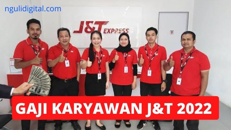 Gaji Karyawan J&T 2022 Terbaru