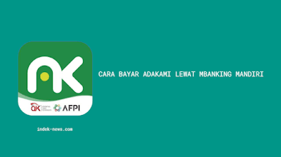 Cara Bayar Adakami Lewat Mbanking Mandiri, Begini Polanya