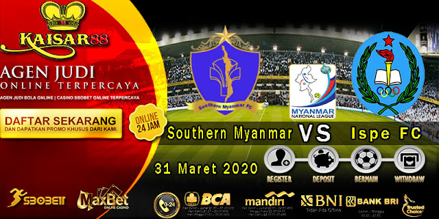 Prediksi Bola Terpercaya Liga Myanmar Southern Myanmar VS Ispe FC 31 Maret 2020