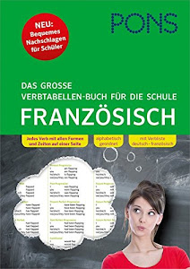 PONS Das große Verbtabellen-Buch für die Schule Französisch: Bequemes Nachschlagen für Schlüler