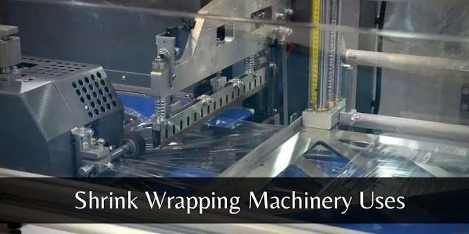 Shrink Wrapping Machinery Uses