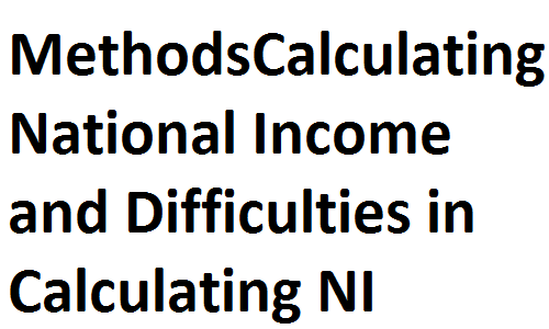 ICS FA ICom Notes Class XI Principles of Economics Methods of Calculating National Income and Difficulties in Calculating NI fsc notes