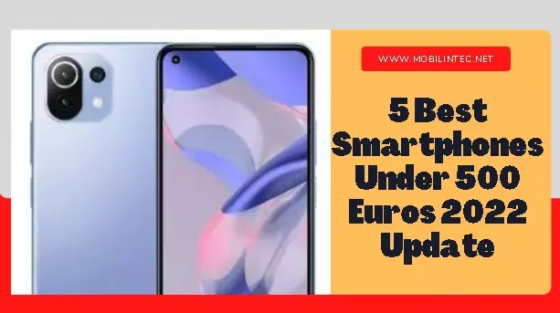5 Best Smartphones Under 500 Euros 2022 Update