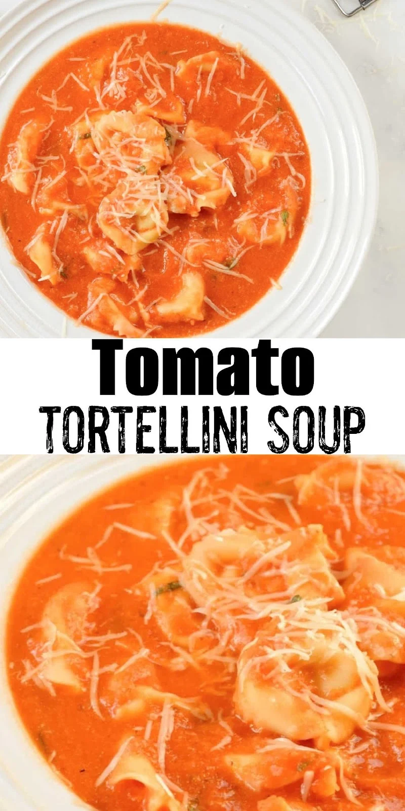 2 photos of Tomato Tortellini Soup in a white bowl with a white banner between the two photos with black text Tomato Tortellini Soup.