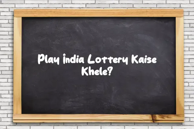 Play India Lottery Kaise Khele: A Buddy's Guide to Winning Big!