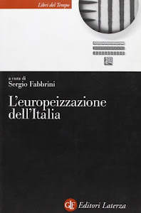 L'europeizzazione dell'Italia. L'impatto dell'Unione Europea nelle istituzioni e le politiche italiane