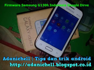 Firmware Samsung G130h Indonesia Google Dirve