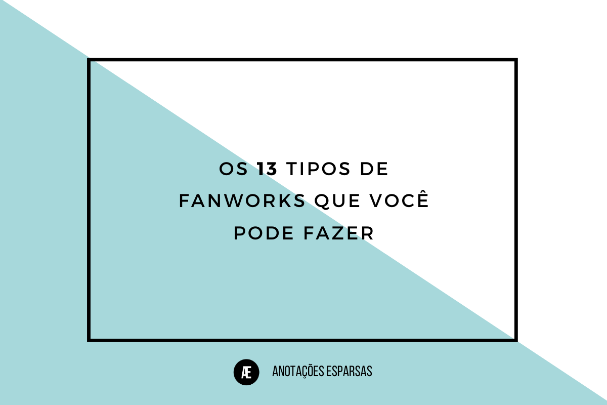 Imagem retangular bicolor, azul e branco, com título no centro onde lê-se: "Os 13 tipos de fanworks que você pode fazer".