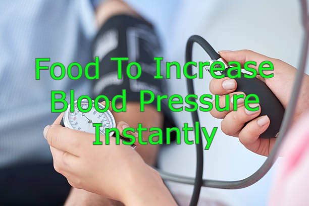 Food To Increase Blood Pressure Instantly