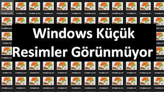Windows Küçük Resimler Görünmüyor