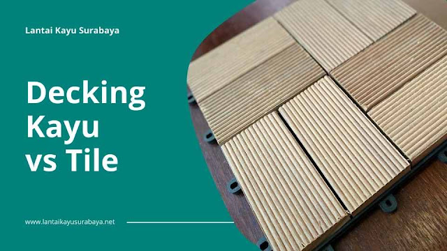Decking Kayu Solid vs Decking Tile