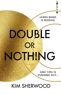 Cover for new James Bon novel "Double or Nothing" by Kim Sherwood. A gold disc intersects two gold circles. Across the centre is the book's title and "James Bond is Missing. And the Time is Running Out."