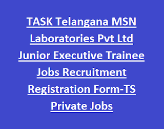 TASK Telangana MSN Laboratories Pvt Ltd Junior Executive Trainee Jobs Recruitment Registration Form-TS Private Jobs