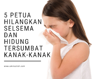 5 Petua Hilangkan Selsema dan Hidung Tersumbat Kanak-kanak 