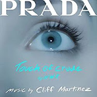 New Soundtracks: TOUCH OF CRUDE (Cliff Martinez) - Soundtrack from the Prada Short Film