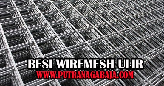 HARGA BESI WIREMESH ULIR PER LEMBAR TERBARU 2019  PUTRA 