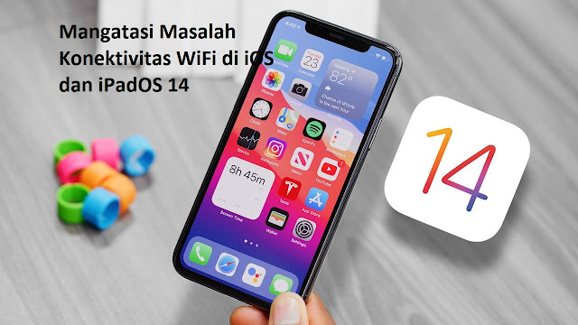 Mangatasi Masalah Konektivitas WiFi di iOS dan iPadOS 14