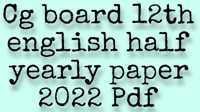 Cg board 12th english half yearly paper 2022 Pdf