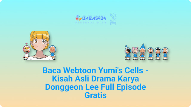 Yumi's Cells - Kisah Asli Drama Karya Donggeon Lee Full Episode Gratis