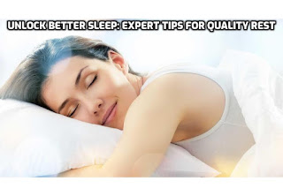 Are you tired of tossing and turning at night, unable to get the restful sleep you deserve? It's time to unlock better sleep with expert tips for quality rest. In this comprehensive guide, we'll explore proven strategies to optimize your sleep and wake up feeling refreshed and revitalized each morning.  #GetQualitySleep, #SleepWellTonight, #SweetDreams, #SleepTips, #SleepExpert, #QualityRest, #SleepBetter, #SleepHacks, #SleepSolutions, #SleepScience, #SleepHealth, #SleepBetterFeelBetter, #SleepGoals, #SleepRoutine, #SleepMatters, #SleepBetterLiveBetter, #SleepBetterTonight, #SleepBetterEveryNight, #SleepBetterWakeBetter, #SleepBetterDreamBigger, #SleepBetterBeBetter,