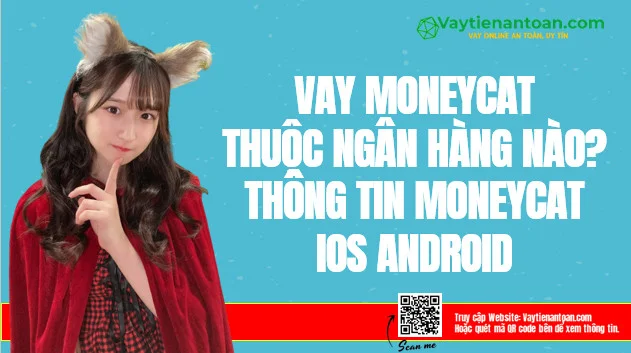 MoneyCat thuộc ngân hàng nào? MoneyCat Apk iOS Android