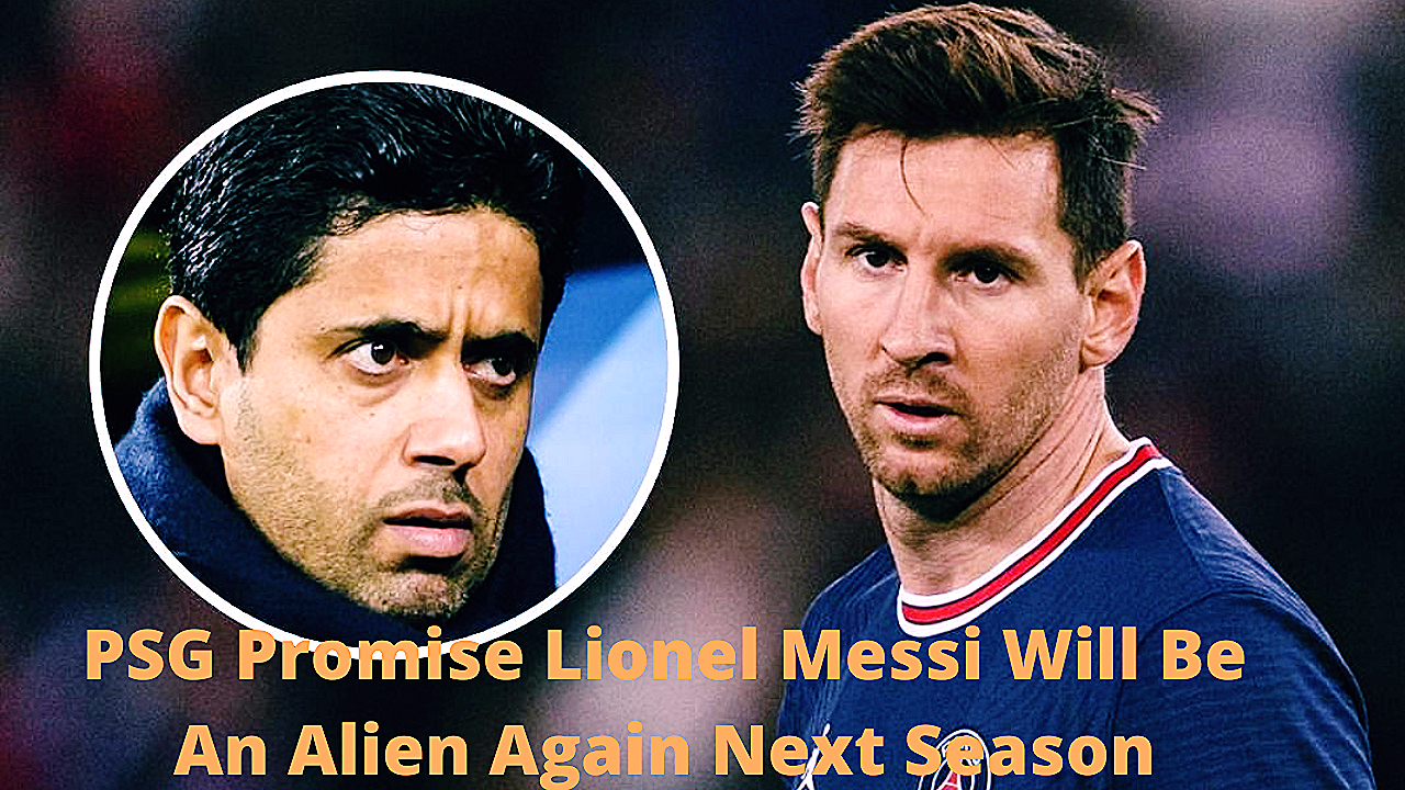 PSG Promise Lionel Messi Will Be An Alien Again Next Season