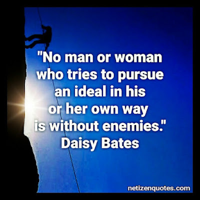 "No man or woman who tries to pursue an ideal in his or her own way is without enemies." Daisy Bates Criminal Minds Quotes from Season 03 Episode 12