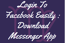 Login to Facebook easily | Download Messenger App