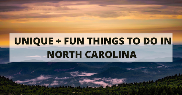 UNIQUE + FUN THINGS TO DO IN NORTH CAROLINA