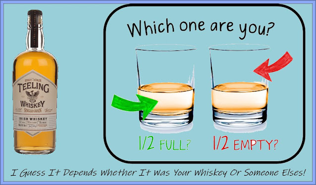 Glass Half Full Or Half Empty? .... Lucky Or Unlucky?