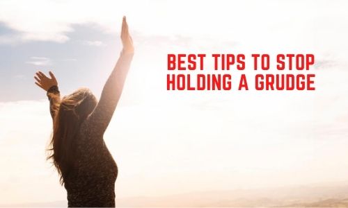 Grudge | Tips to Stop Holding a Grudge