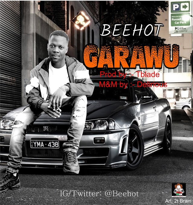 MUSIC: Beehot - Garawu (prod by Tblade)