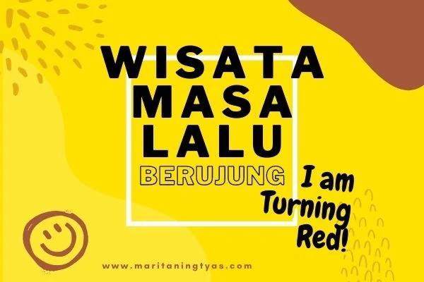 wisata masa lalu berujung turning red