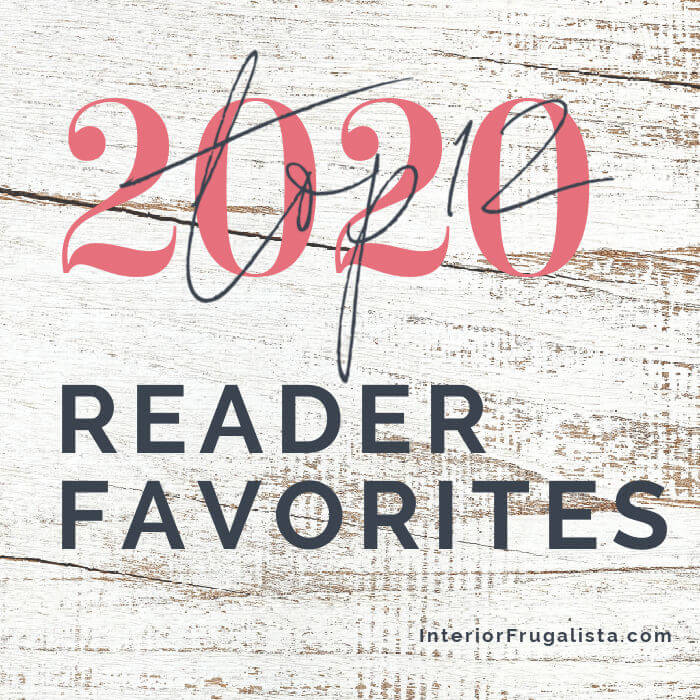 The top twelve most popular reader favorite DIY project posts from 2020 at Interior Frugalista - A Year In Review.